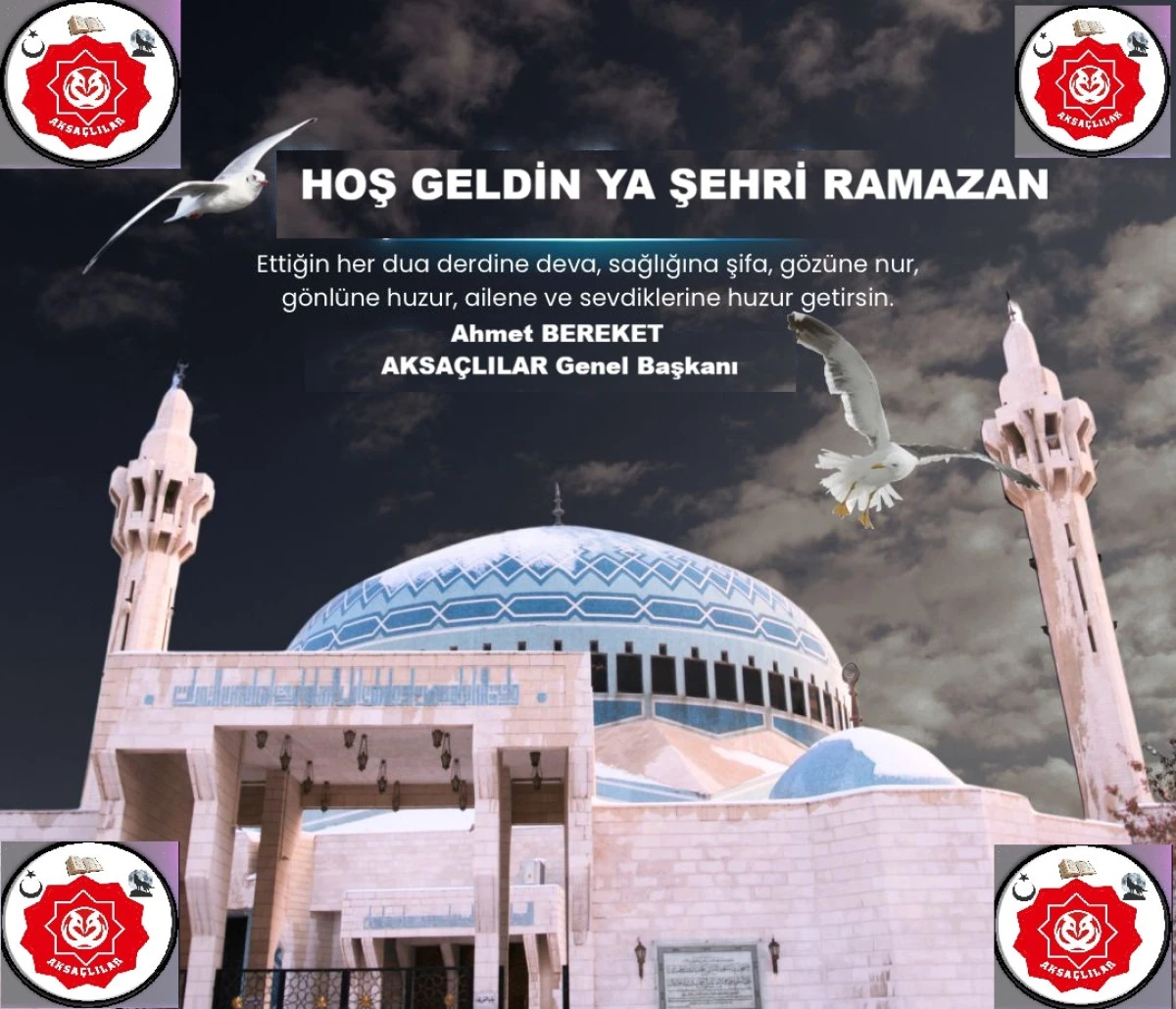AKSA&Ccedil;LILAR Genel Başkanı Ahmet BEREKET&rsquo;ten Ramazan Ayı Mesajı